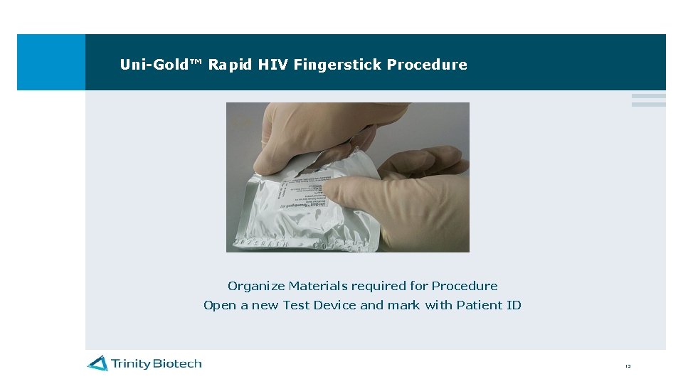 Uni-Gold™ Rapid HIV Fingerstick Procedure Organize Materials required for Procedure Open a new Test