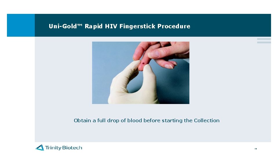 Uni-Gold™ Rapid HIV Fingerstick Procedure Obtain a full drop of blood before starting the