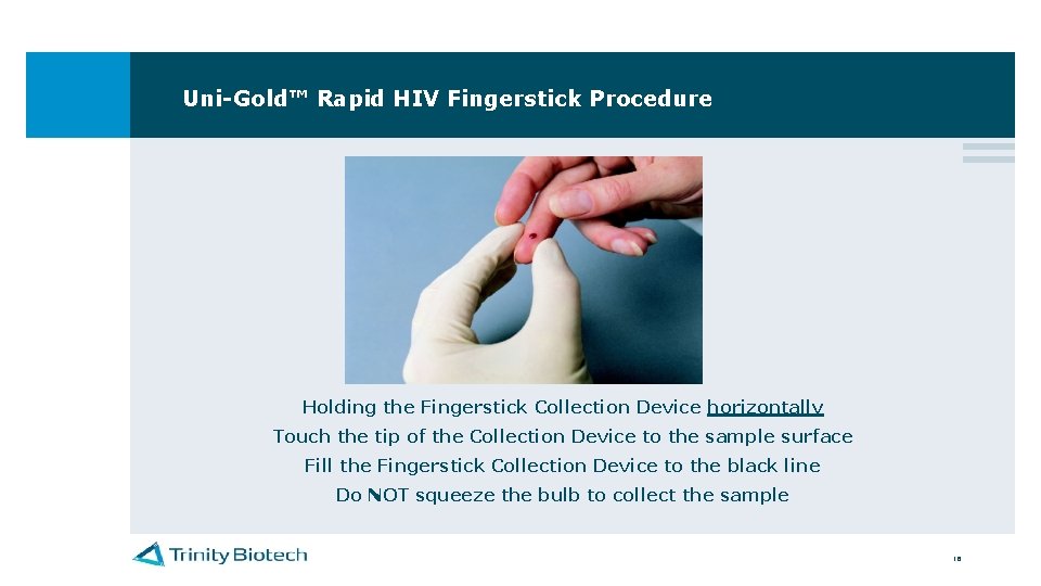 Uni-Gold™ Rapid HIV Fingerstick Procedure Holding the Fingerstick Collection Device horizontally Touch the tip