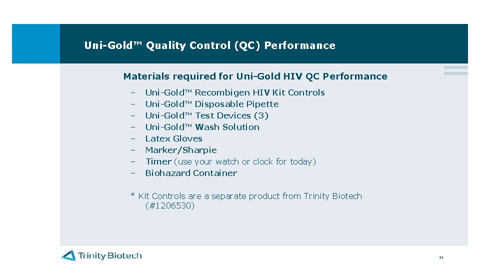 Uni-Gold™ Quality Control (QC) Performance Materials required for Uni-Gold HIV QC Performance – –