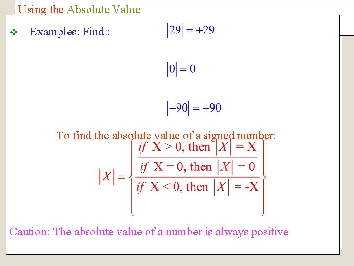 Using the Absolute Value v Examples: Find : To find the absolute value of