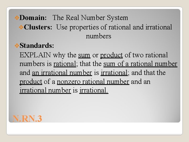 v. Domain: The Real Number System v. Clusters: Use properties of rational and irrational