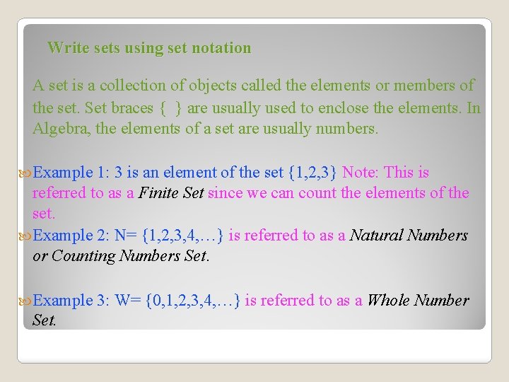 Write sets using set notation A set is a collection of objects called the