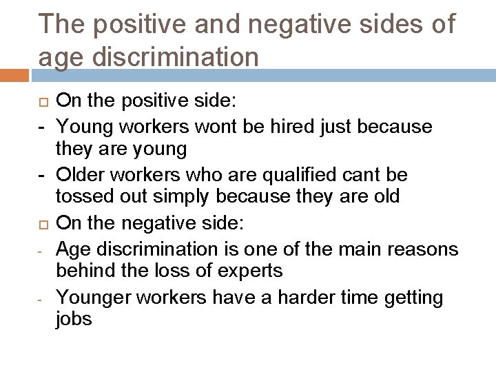 The positive and negative sides of age discrimination On the positive side: - Young