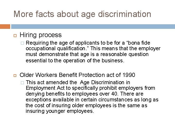 More facts about age discrimination Hiring process � Requiring the age of applicants to