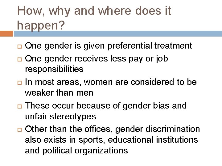 How, why and where does it happen? One gender is given preferential treatment One