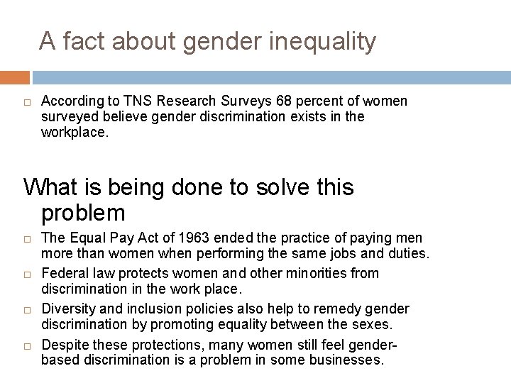 A fact about gender inequality According to TNS Research Surveys 68 percent of women