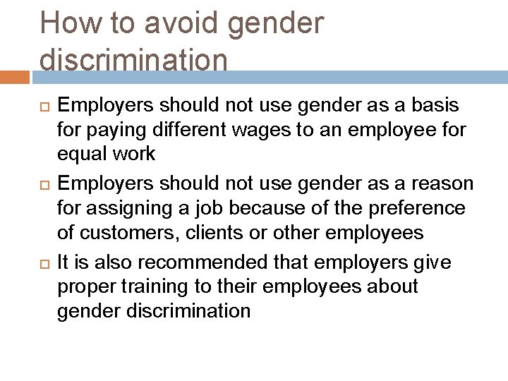 How to avoid gender discrimination Employers should not use gender as a basis for