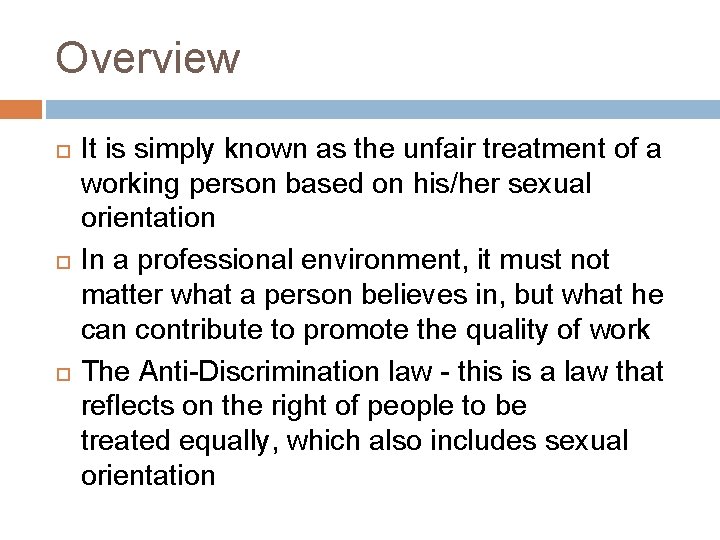 Overview It is simply known as the unfair treatment of a working person based