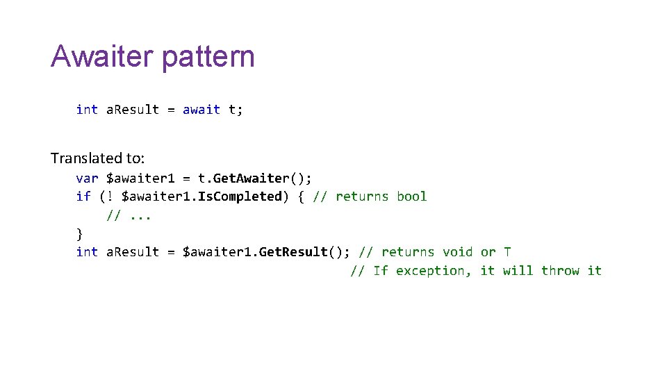 Awaiter pattern int a. Result = await t; Translated to: var $awaiter 1 =