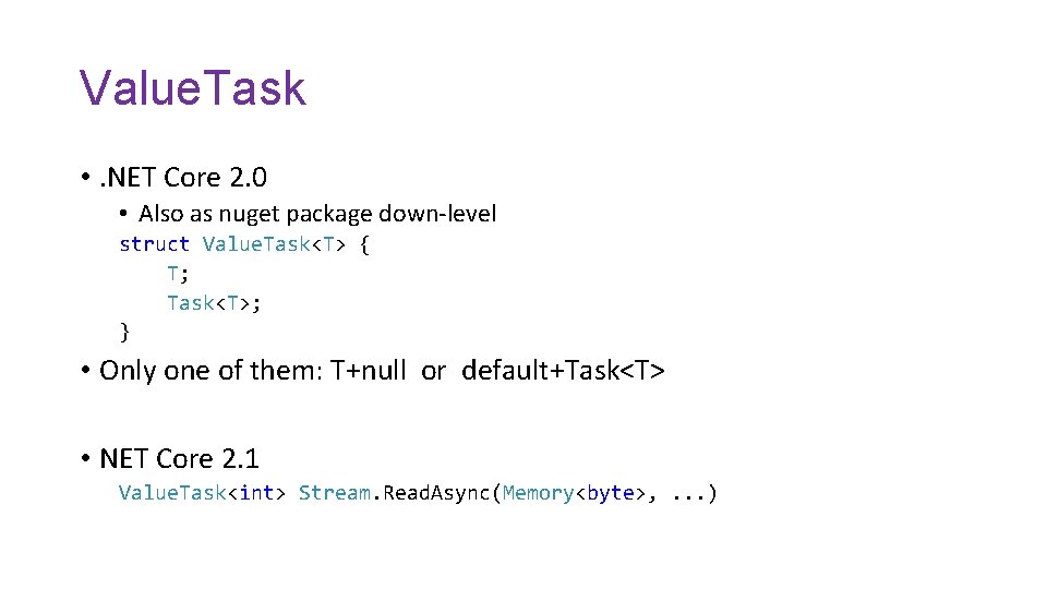 Value. Task • . NET Core 2. 0 • Also as nuget package down-level