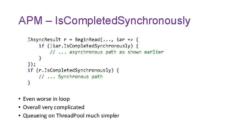 APM – Is. Completed. Synchronously IAsync. Result r = Begin. Read(. . . ,