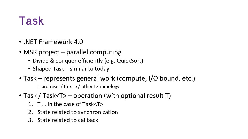 Task • . NET Framework 4. 0 • MSR project – parallel computing •