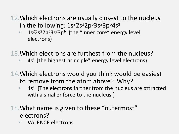 12. Which electrons are usually closest to the nucleus in the following: 1 s