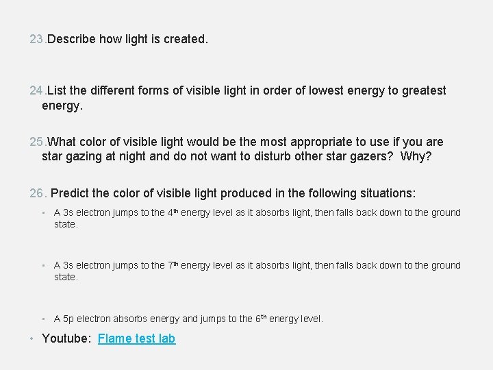 23. Describe how light is created. 24. List the different forms of visible light