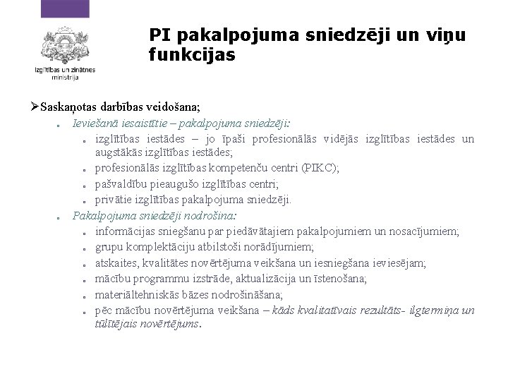 PI pakalpojuma sniedzēji un viņu funkcijas Saskaņotas darbības veidošana; � Ieviešanā iesaistītie – pakalpojuma