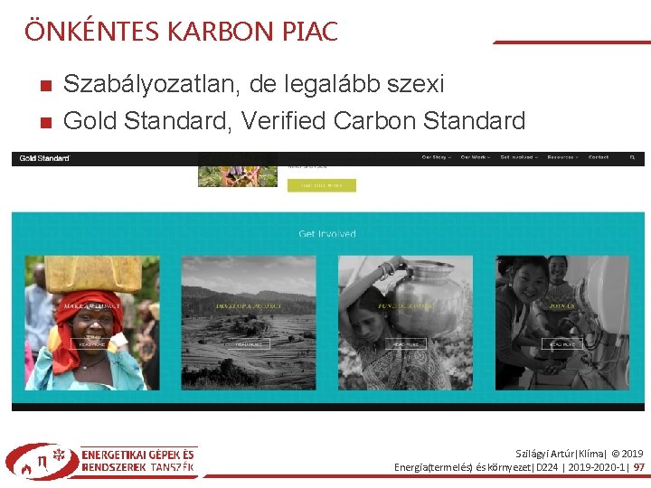 ÖNKÉNTES KARBON PIAC Szabályozatlan, de legalább szexi Gold Standard, Verified Carbon Standard Szilágyi Artúr|Klíma|