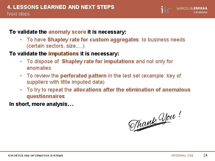 4. LESSONS LEARNED AND NEXT STEPS Next steps To validate the anomaly score it