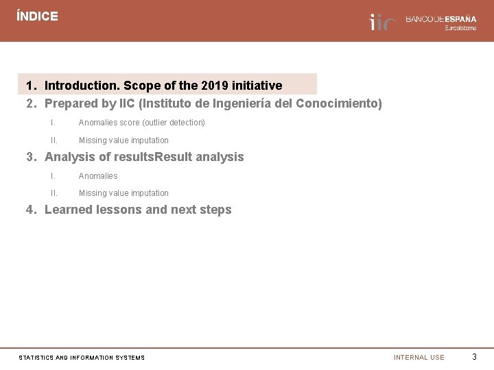 ÍNDICE 1. Introduction. Scope of the 2019 initiative 2. Prepared by IIC (Instituto de
