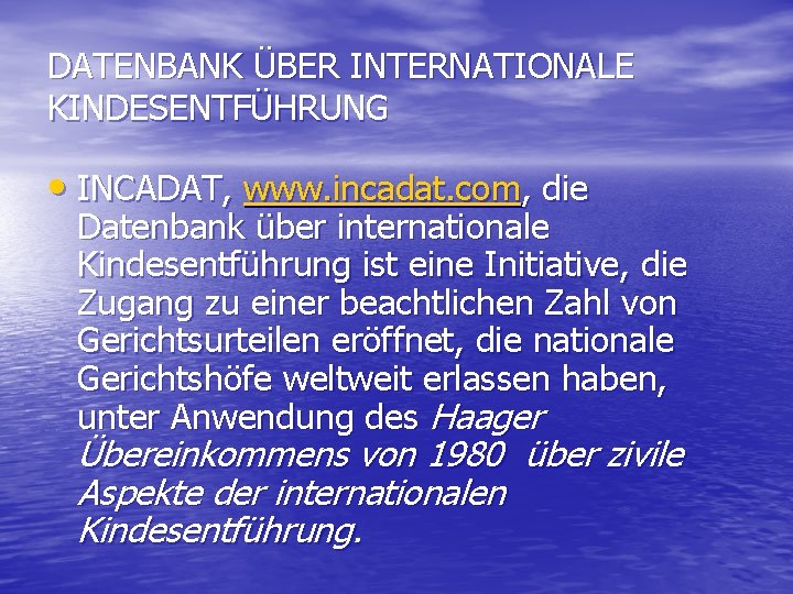 DATENBANK ÜBER INTERNATIONALE KINDESENTFÜHRUNG • INCADAT, www. incadat. com, die Datenbank über internationale Kindesentführung