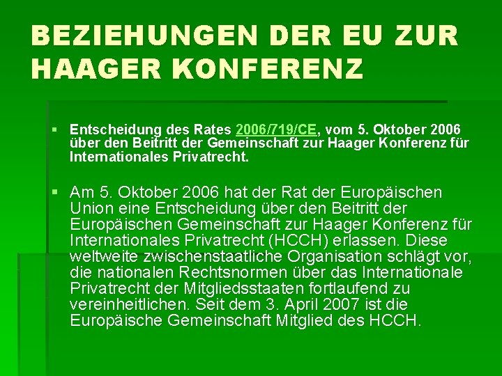 BEZIEHUNGEN DER EU ZUR HAAGER KONFERENZ § Entscheidung des Rates 2006/719/CE, vom 5. Oktober