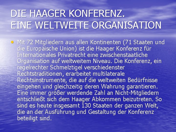DIE HAAGER KONFERENZ. EINE WELTWEITE ORGANISATION • Mit 72 Mitgliedern aus allen Kontinenten (71