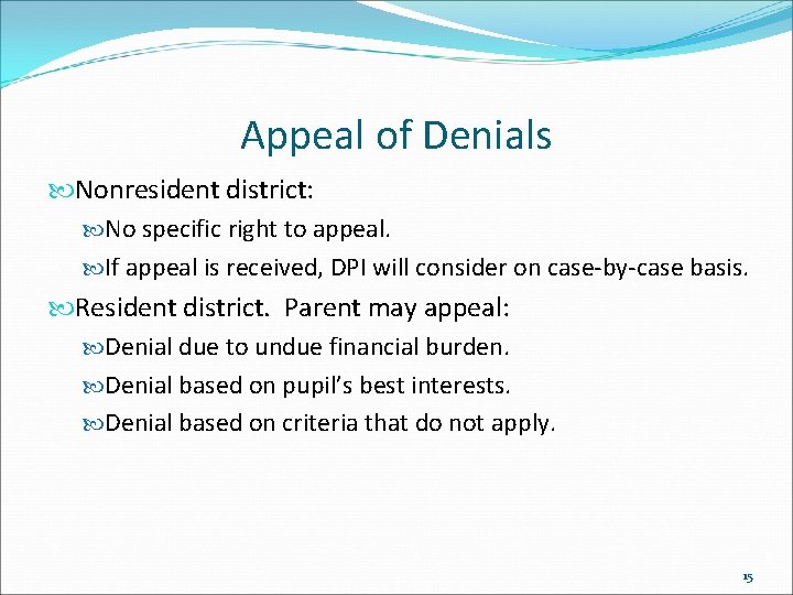 Appeal of Denials Nonresident district: No specific right to appeal. If appeal is received,