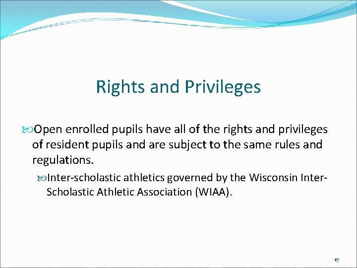 Rights and Privileges Open enrolled pupils have all of the rights and privileges of