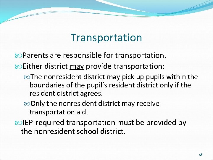 Transportation Parents are responsible for transportation. Either district may provide transportation: The nonresident district