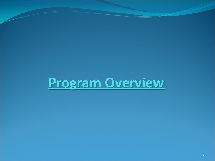 Program Overview 2 