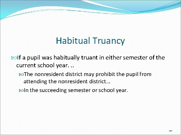 Habitual Truancy If a pupil was habitually truant in either semester of the current