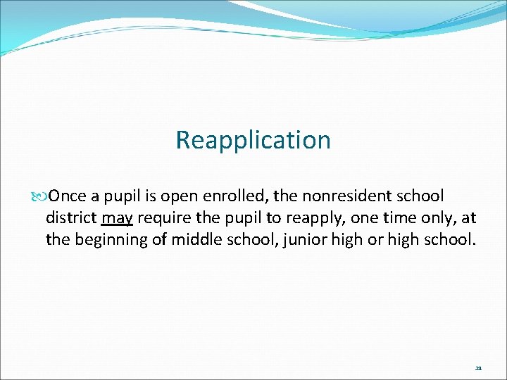 Reapplication Once a pupil is open enrolled, the nonresident school district may require the