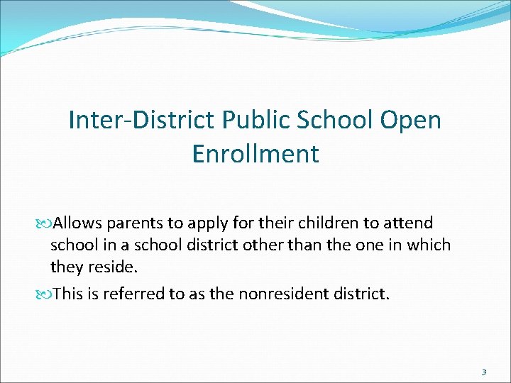 Inter-District Public School Open Enrollment Allows parents to apply for their children to attend