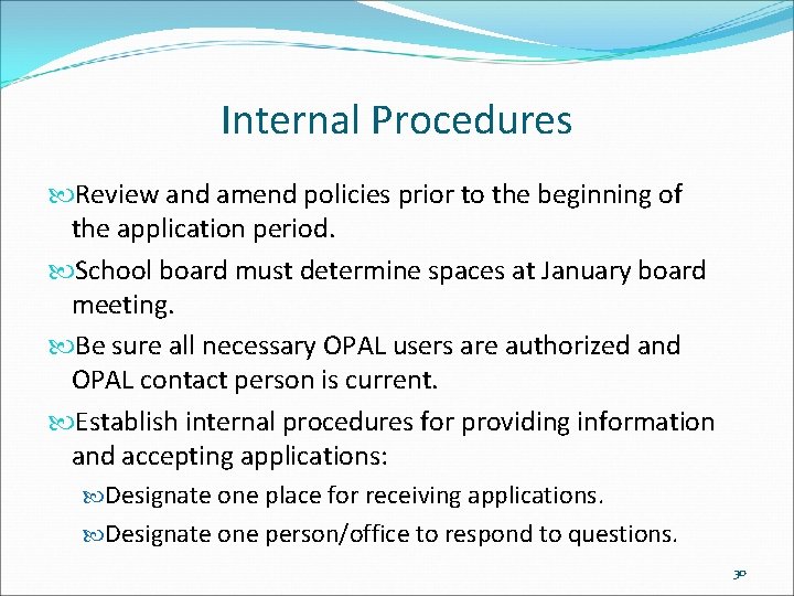 Internal Procedures Review and amend policies prior to the beginning of the application period.