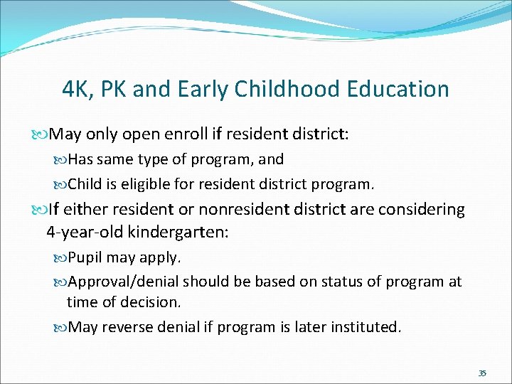 4 K, PK and Early Childhood Education May only open enroll if resident district: