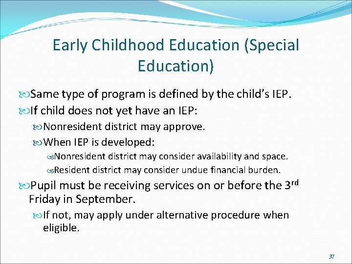 Early Childhood Education (Special Education) Same type of program is defined by the child’s