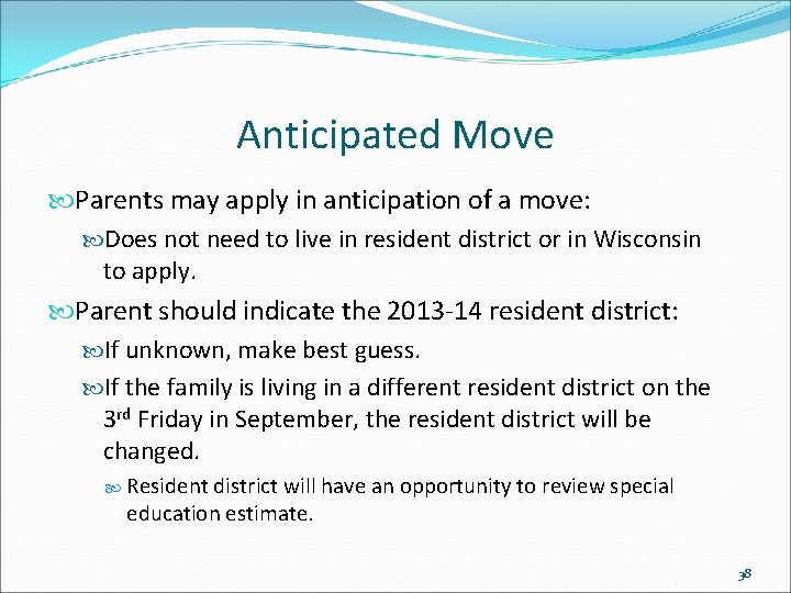Anticipated Move Parents may apply in anticipation of a move: Does not need to