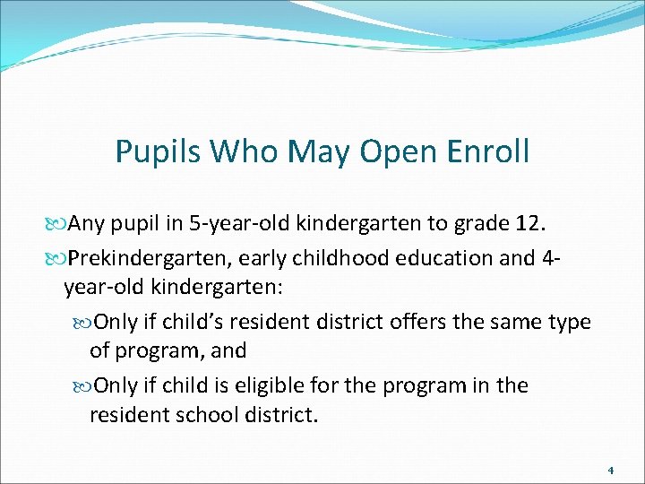 Pupils Who May Open Enroll Any pupil in 5 -year-old kindergarten to grade 12.