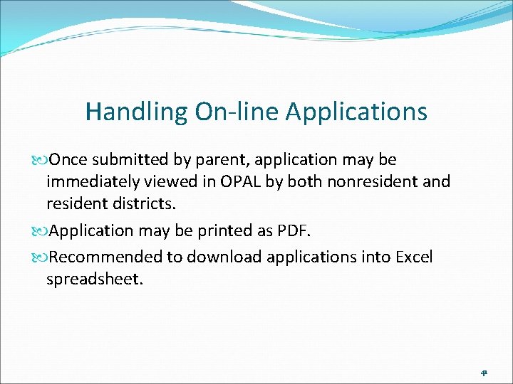 Handling On-line Applications Once submitted by parent, application may be immediately viewed in OPAL