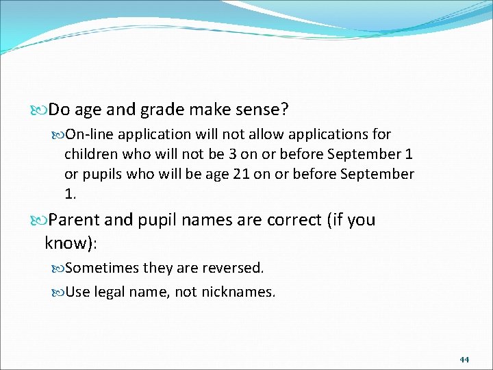  Do age and grade make sense? On-line application will not allow applications for