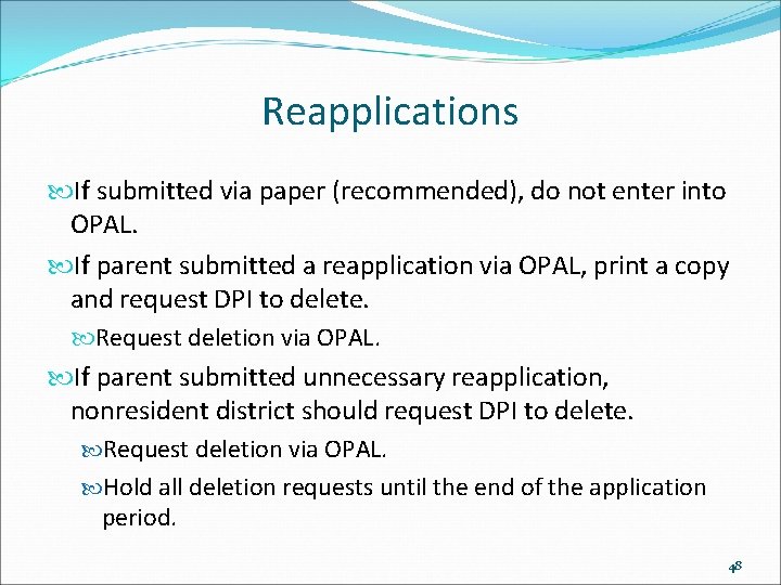 Reapplications If submitted via paper (recommended), do not enter into OPAL. If parent submitted