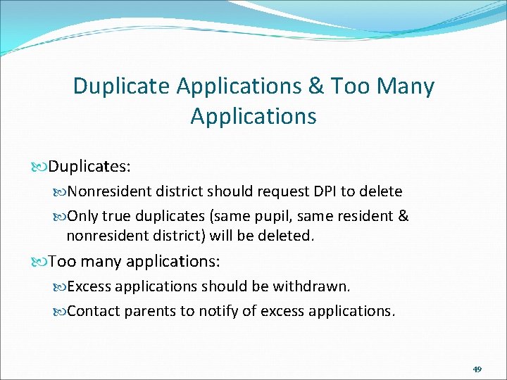 Duplicate Applications & Too Many Applications Duplicates: Nonresident district should request DPI to delete