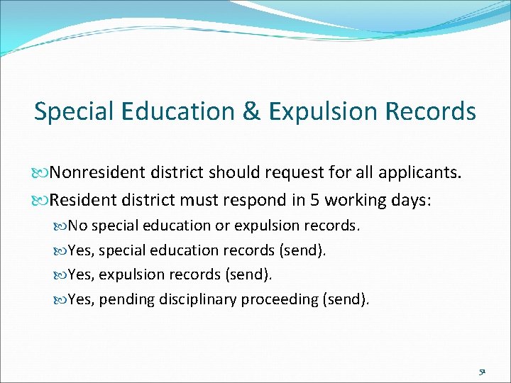 Special Education & Expulsion Records Nonresident district should request for all applicants. Resident district