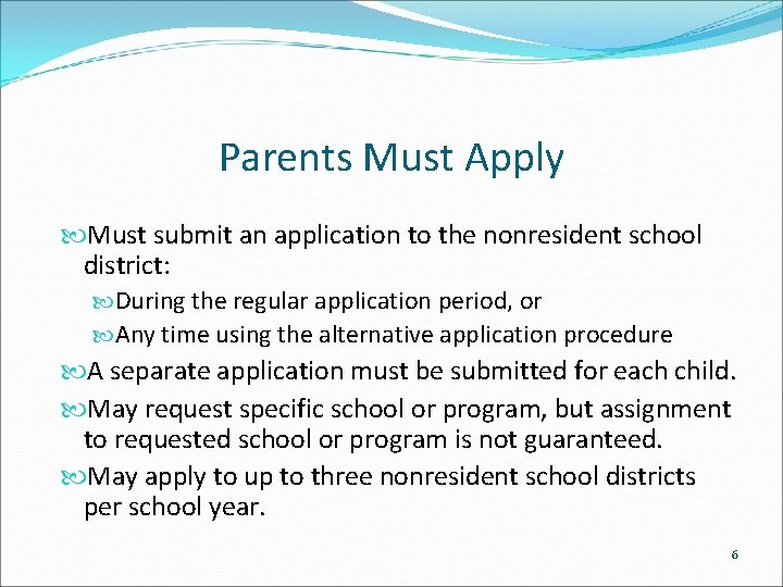 Parents Must Apply Must submit an application to the nonresident school district: During the