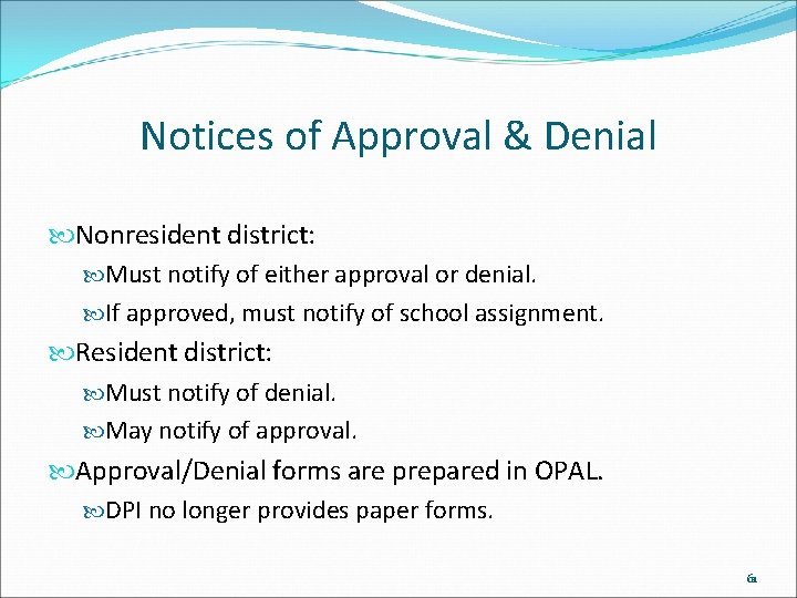 Notices of Approval & Denial Nonresident district: Must notify of either approval or denial.