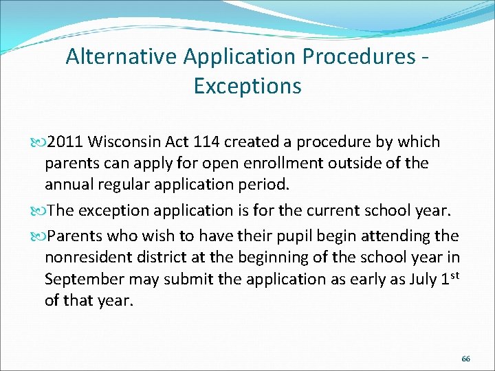 Alternative Application Procedures Exceptions 2011 Wisconsin Act 114 created a procedure by which parents