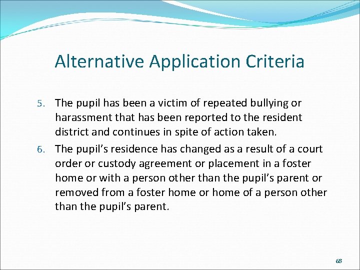 Alternative Application Criteria 5. The pupil has been a victim of repeated bullying or