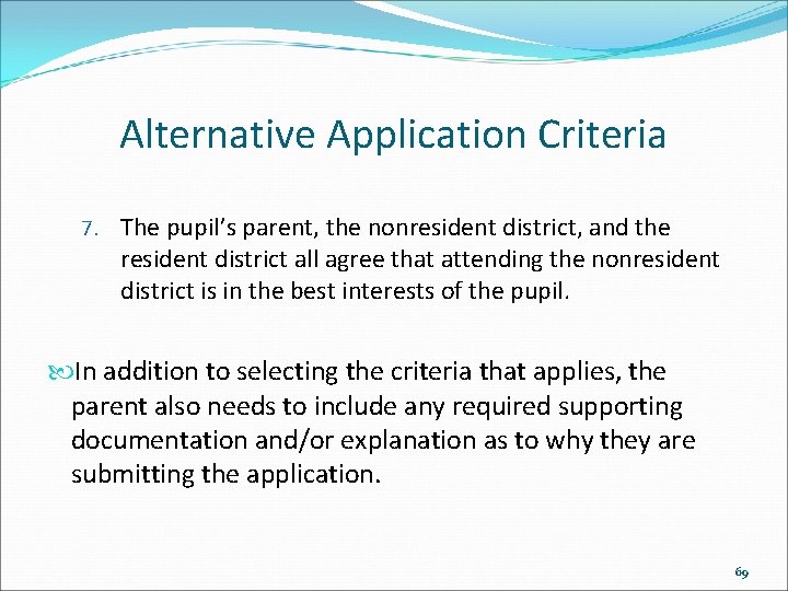 Alternative Application Criteria 7. The pupil’s parent, the nonresident district, and the resident district