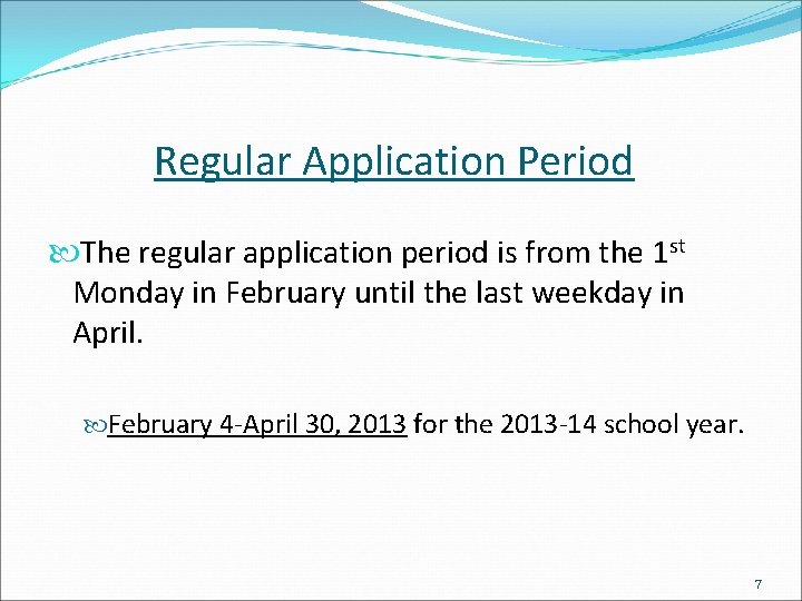 Regular Application Period The regular application period is from the 1 st Monday in