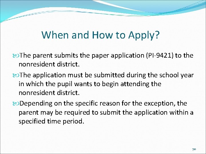 When and How to Apply? The parent submits the paper application (PI-9421) to the